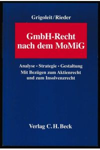 GmbH-Recht nach dem MoMiG.   - Analyse, Strategie, Gestaltung. Mit Bezügen zum Aktienrecht und zum Insolvenzrecht.