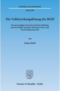 Die Vollstreckungslösung des BGH.   - Ein notwendiger Systemwechsel im Einklang mit der EMRK und dem deutschen Straf- und Strafverfahrensrecht?