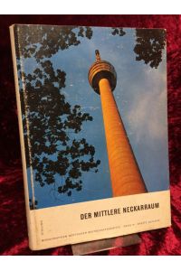 Der mittlere Neckarraum.   - (= Monographien deutscher Wirtschaftsgebiete Band 10).