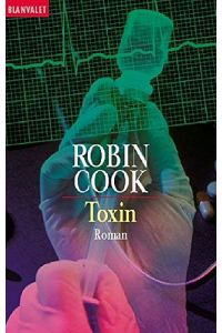 Toxin : Roman.   - Aus dem Amerikan. von Bärbel Arnold / Goldmann ; 35157 : Blanvalet