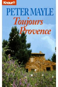 Toujours Provence.   - Ill. von Judith Clancy. Aus dem Engl. von Gerhard Beckmann / Knaur ; 60053