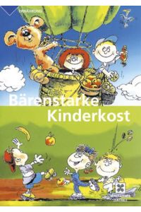Bärenstarke Kinderkost.   - [Text:. Hrsg.: Verbraucher-Zentrale Nordrhein-Westfalen e.V. ...] / Ernährung