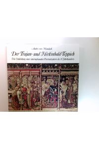 Der Trajan- und Herkinbald-Teppich : d. Entdeckung e. internat. Portraitgalerie d. 15. Jahrhundert