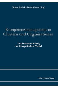 Kompetenzmanagement in Clustern und Organisationen  - Fachkräfteentwicklung im demografischen Wandel