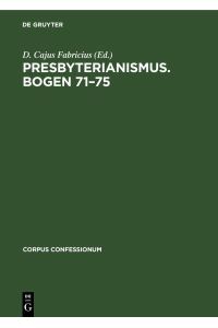 Presbyterianismus. Bogen 71-75: Urkunden zur Befriedung des amerikanischen Presbyterianismus