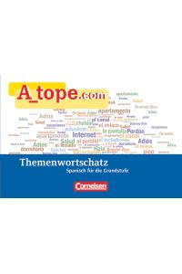 A_tope. com - Spanisch Spätbeginner - Ausgabe 2010: Themenwortschatz für die Grundstufe