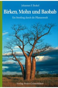 Birken, Mohn und Baobab  - Ein Streifzug durch die Pflanzenwelt