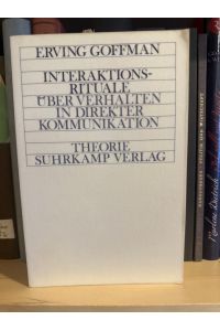 Interaktionsrituale: Über Verhalten in direkter Kommunikation  - Theorie Suhrkamp Verlag