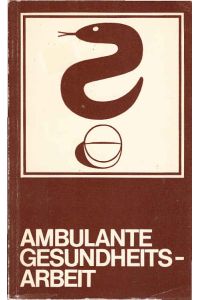 Ambulante Gesundheitsarbeit.   - mit Beitr. von ... / Das Argument / Argument-Sonderband ; AS 102; Kritische Medizin im Argument