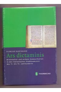 Ars dictaminis : Briefsteller und verbale Kommunikation in den italienischen Stadtkommunen des 11. bis 13. Jahrhunderts.   - Mittelalter-Forschungen ; Bd. 44