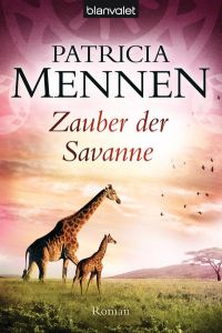 Zauber der Savanne : Roman / Patricia Mennen / Blanvalet ; 37987  - Roman