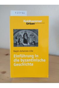 Einführung in die byzantinische Geschichte. [Von Ralph-Johannes Lilie]. (= Kohlhammer-Urban-Taschenbücher, Band 617).