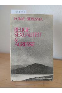 Religie, sexualiteit & agressie. Een cultuurpsychologische bijdrage tot de verklaring van de spanning tussen de sexen. [Door Fokke Sierksma].
