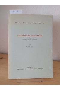 Libanesische Ortsnamen. Typologie und Deutung. [Von Stefan Wild]. (= Beiruter Texte und Studien, Band 9).