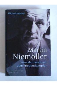 Martin Niemöller - Vom Marineoffizier zum Friedenskämpfer