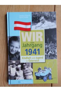 Wir vom Jahrgang 1941 - Kindheit und Jugend in Österreich  - (Jahrgangsbände Österreich)