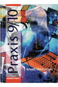 Praxis 9/10.   - Arbeit / Wirtschaft. Autoren: Alfred Ammen, Manfred Hübner, Ursel Imhof u.a.