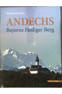 Andechs - Bayerns heiliger Berg.
