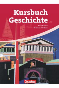 Kursbuch Geschichte - Nordrhein-Westfalen - Bisherige Ausgabe: Von der Antike bis zur Gegenwart: Schülerbuch