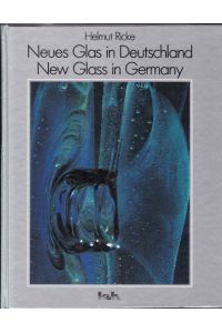 Neues Glas in Deutschland / New Glas in Germany. Ausstellung der Deutschen Glastechnischen Gesellschaft zum XIII. Internationalen Glaskongress Hamburg 1983