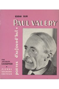 Essai sur Paul Valéry.   - Bibliographie, dessins, portraits et fac-similés.