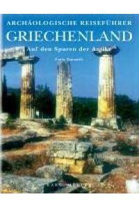 Griechenland : auf den Spuren der Antike.   - [Text Furio Durando. Übers. Karin-Jutta Hofmann. Hrsg. Valeria Manferto ...] / Archäologischer Reiseführer