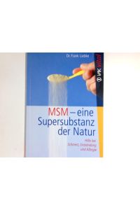 MSM - eine Supersubstanz der Natur : Hilfe bei Schmerz, Entzündung und Allergie.   - VAK vital