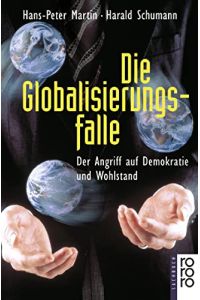 Die Globalisierungsfalle : der Angriff auf Demokratie und Wohlstand.   - Hans-Peter Martin ; Harald Schumann / Rororo ; 60450 : rororo-Sachbuch