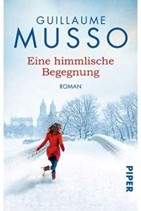Eine himmlische Begegnung : Roman.   - Guillaume Musso. Aus dem Franz. von Antoinette Gittinger / Piper ; 30490