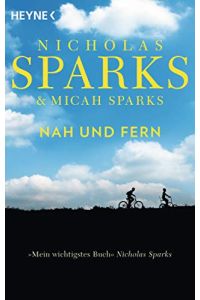 Nah und fern.   - Nicholas Sparks & Micah Sparks. Aus dem Amerikan. von Adelheid Zöfel
