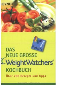 Weight Watchers International: Das neue grosse Weight-Watchers-Kochbuch; Teil: [Nr. 1]. , Über 200 Rezepte und Tipps.   - Heyne / 7 / Heyne-Kochbuch ; 4753