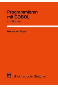 Programmieren mit COBOL: Unter besonderer Berücksichtigung von COBOL 85 (Leitfäden der angewandten Informatik) (German Edition) (XLeitfäden der angewandten Informatik)