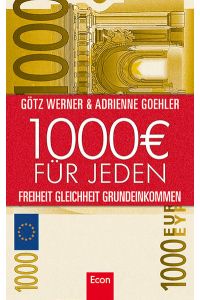 1. 000 Euro für jeden: Freiheit. Gleichheit. Grundeinkommen  - Freiheit. Gleichheit. Grundeinkommen