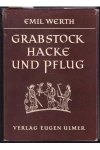 Grabstock, Hacke und Pflug. Versuch einer Entstehungsgeschichte des Landbaus