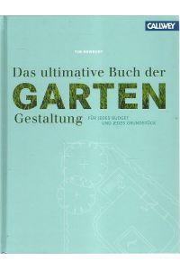 Das ultimative Buch der Gartengestaltung. Für jedes Budget und jedes Grundstück.   - Aus dem Engl. übers. von Wolfgang Hensel.