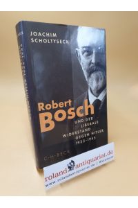 Robert Bosch und der liberale Widerstand gegen Hitler 1933 bis 1945