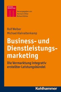 Business- und Dienstleistungsmarketing  - Die Vermarktung integrativ erstellter Leistungsbündel