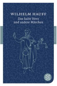 Das kalte Herz und andere Märchen: Mit einem Werkbeitrag aus Kindlers Literatur Lexikon (Fischer Klassik)