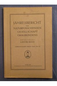 Jahresbericht der Naturforschenden Gesellschaft Graubündens, Neue Folge, LXXVIII. Band. Vereinsjahre 1940/41 und 1941/42.