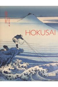 Hokusai. [Ausstellung im Martin-Gropius-Bau].   - Nagata Seiji (Hg.). [Übers. Doris Götting ...]