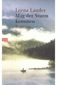 Mag der Sturm kommen: Roman