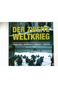 Der Zweite Weltkrieg : Ursachen, Ausbruch, Verlauf, Folgen.   - Alexander Lüdeke