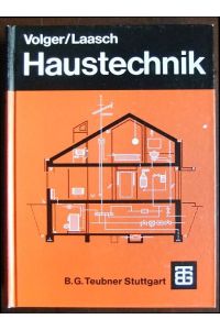 Haustechnik  - : Grundlagen, Planung, Ausführung. Volger ; Laasch. Bearb. von Erhard Laasch