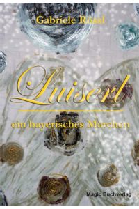 Luiserl, ein bayerisches Märchen
