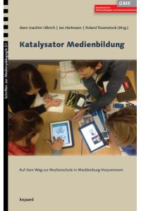 Katalysator Medienbildung  - Auf dem Weg zur Medienschule in Mecklenburg-Vorpommern