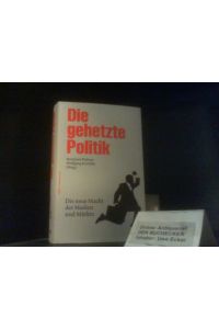Die gehetzte Politik : die neue Macht der Medien und Märkte ; [Gespräche mit Ole von Beust . . . ].   - Bernhard Pörksen/ Wolfgang Krischke (Hrsg.) / Edition Medienpraxis ; 9
