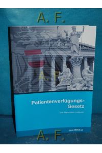 Patientenverfügungs-Gesetz : Text Materialien Judikatur.
