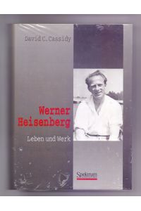 Werner Heisenberg: Leben und Werk.