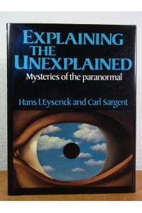 Explaining the Unexplained. Mysteries of the Paranormal
