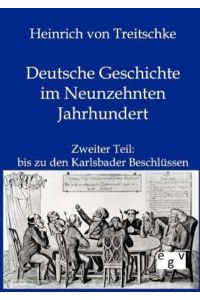 Deutsche Geschichte im Neunzehnten Jahrhundert: Zweiter Band: Zweiter Teil: bis zu den Karlsbader Beschlüssen